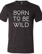 Born To Be Wild Shirt Unisex
