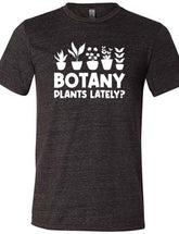 Botany Plants Lately? Shirt Unisex