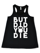But Did You Die Kettlebell Shirt