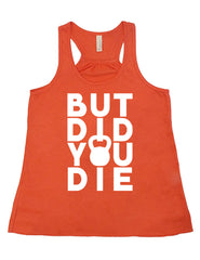 But Did You Die Kettlebell Shirt