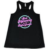 But Mercury Is In Retrograde Shirt