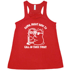 Damn Might Have To Call In Thicc Today Shirt