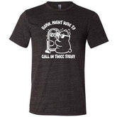 Damn Might Have To Call In Thicc Today Shirt Unisex