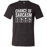Chance of Sarcasm Shirt Unisex