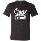 Classy Until Kickoff Shirt Unisex