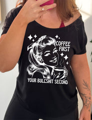 Coffee First Your Bullshit Second | Slouchy Tee