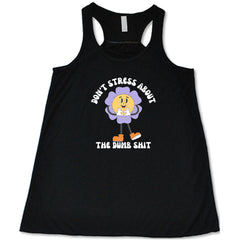 Don't Stress About The Dumb Shit Shirt