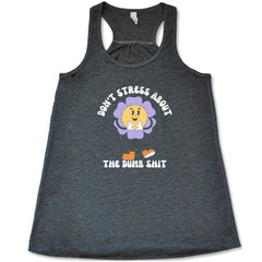 Don't Stress About The Dumb Shit Shirt