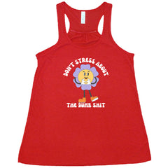 Don't Stress About The Dumb Shit Shirt