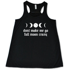 Don't Make Me Go Full Moon Crazy Shirt