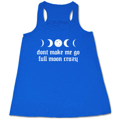 Don't Make Me Go Full Moon Crazy Shirt