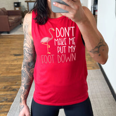 Don't Make Me Put My Foot Down Muscle Tank
