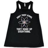 Don't Trust Atoms. They Make Up Everything. Shirt