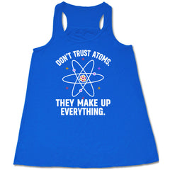 Don't Trust Atoms. They Make Up Everything. Shirt