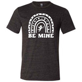 Be Mine Shirt Unisex