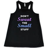 Don't Sweat The Small Stuff Shirt