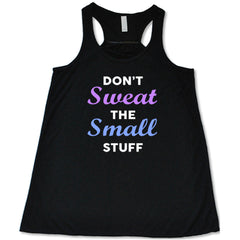 Don't Sweat The Small Stuff Shirt