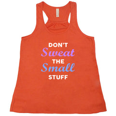Don't Sweat The Small Stuff Shirt