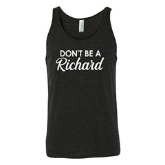 Don't Be A Richard Shirt Unisex