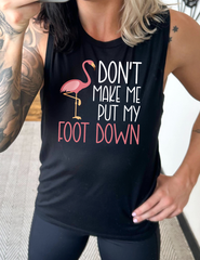 Don't Make Me Put My Foot Down Muscle Tank