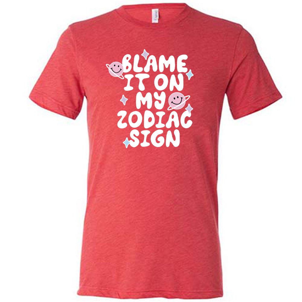 Blame It On My Zodiac Sign Shirt Unisex
