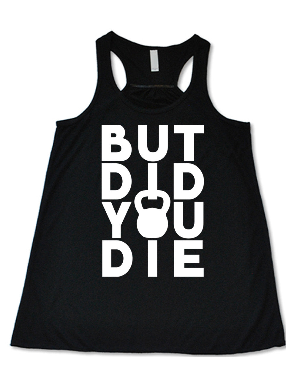 But Did You Die Kettlebell Shirt