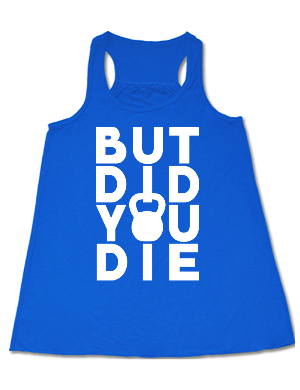 But Did You Die Kettlebell Shirt