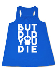 But Did You Die Kettlebell Shirt