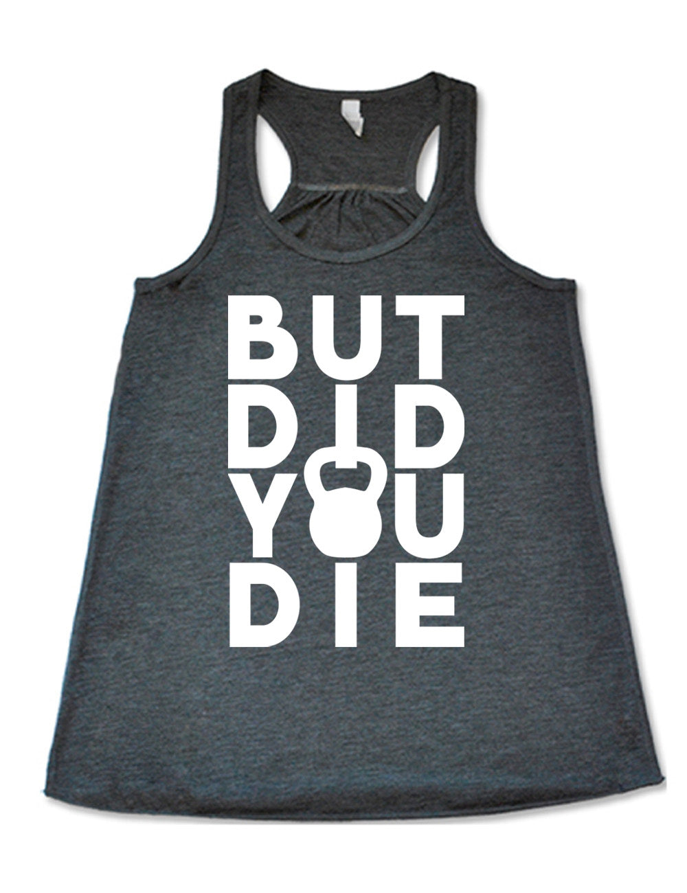 But Did You Die Kettlebell Shirt