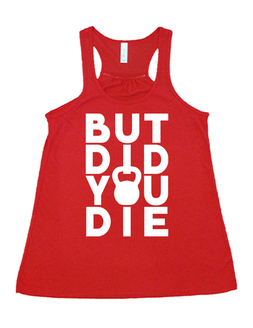 But Did You Die Kettlebell Shirt