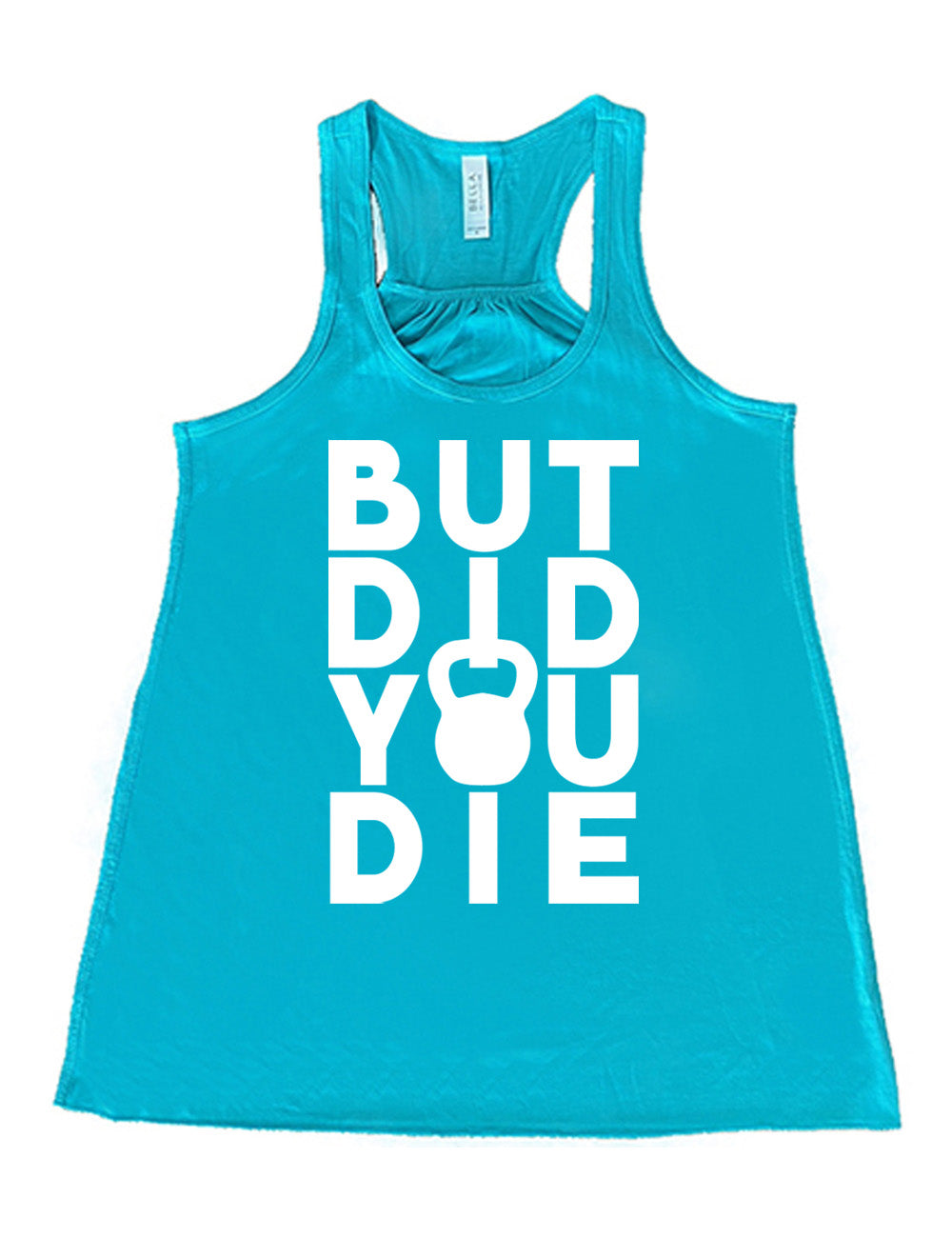 But Did You Die Kettlebell Shirt