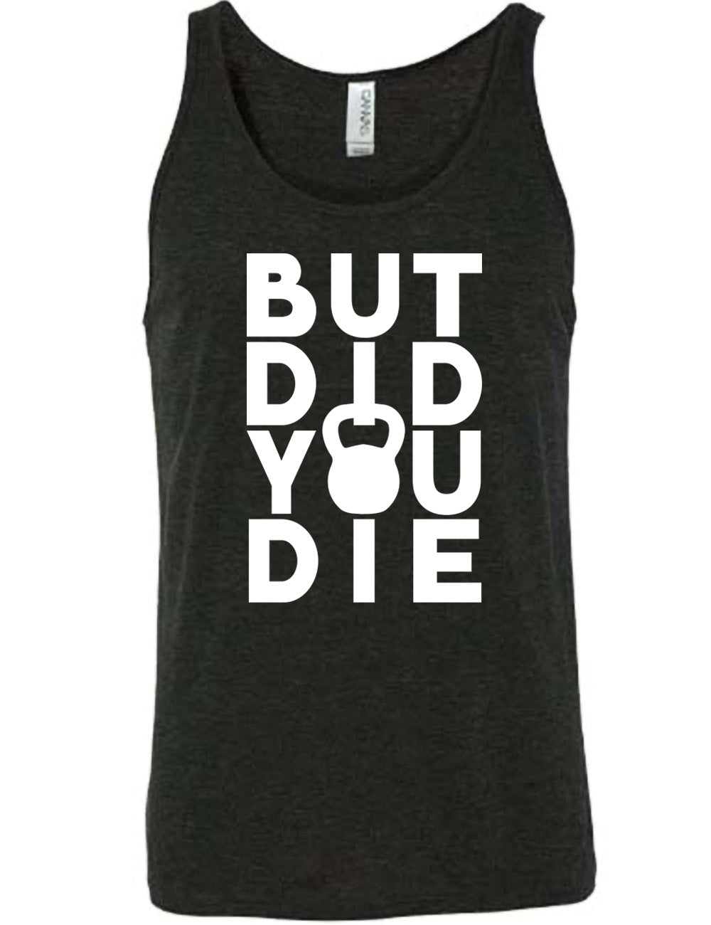 But Did You Die Kettlebell Shirt Unisex