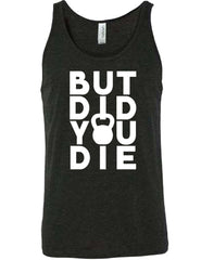 But Did You Die Kettlebell Shirt Unisex