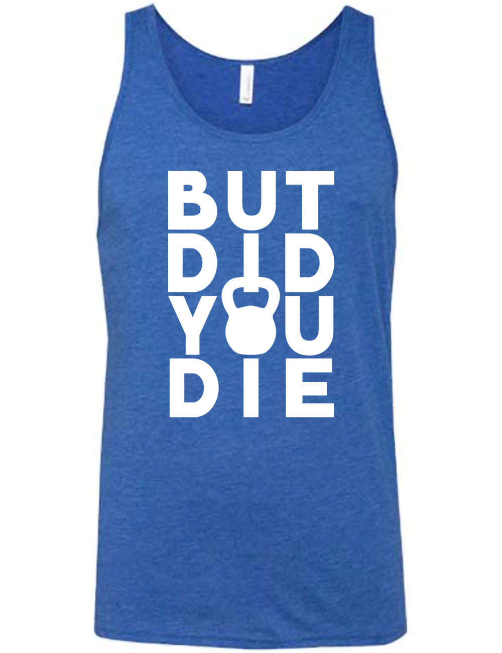 But Did You Die Kettlebell Shirt Unisex