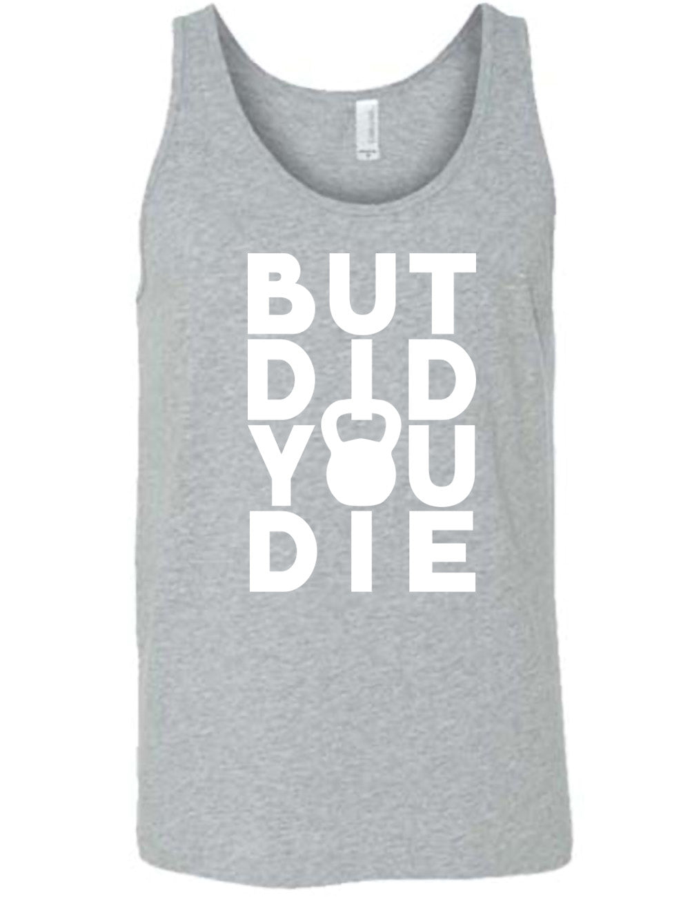 But Did You Die Kettlebell Shirt Unisex