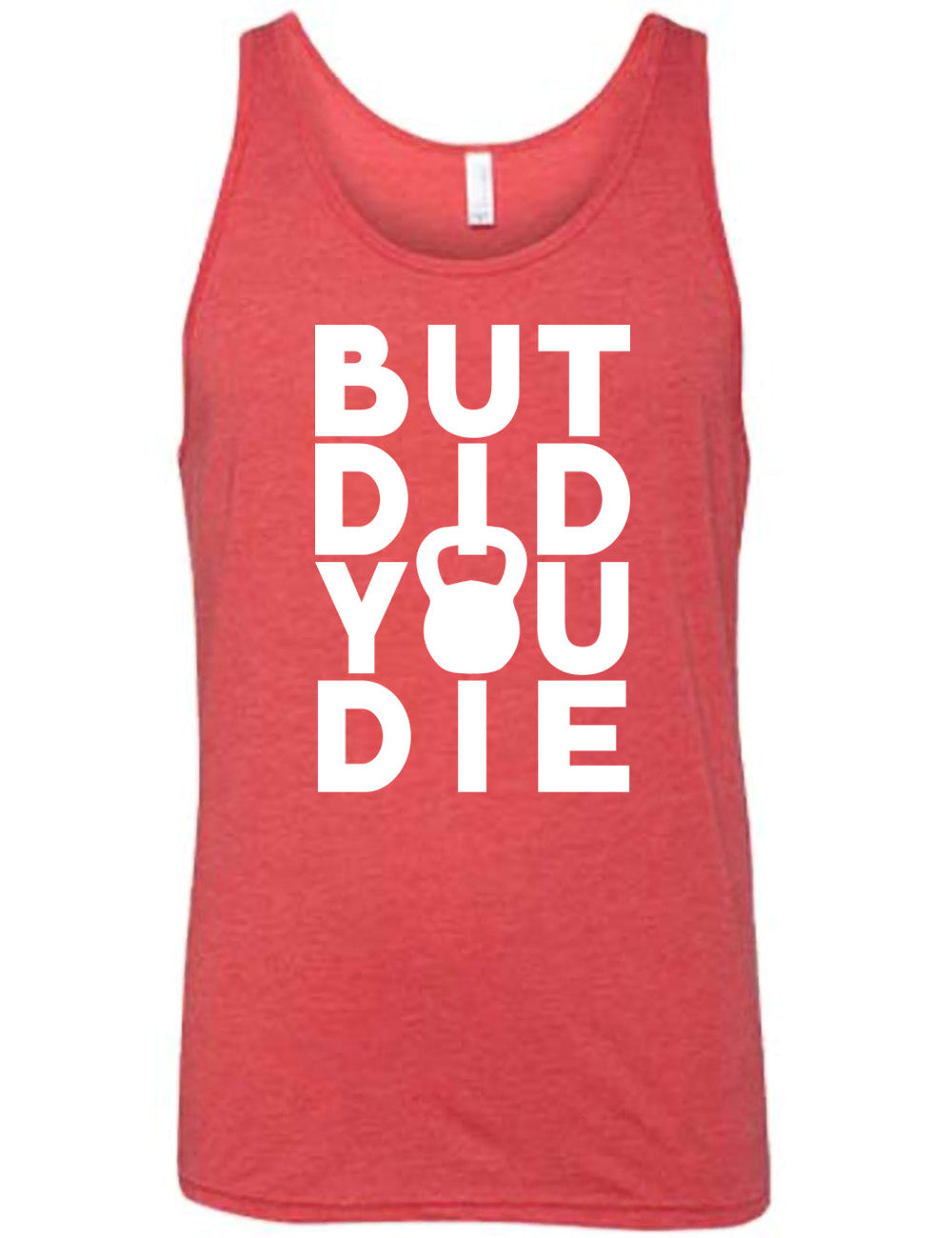 But Did You Die Kettlebell Shirt Unisex