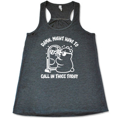 Damn Might Have To Call In Thicc Today Shirt