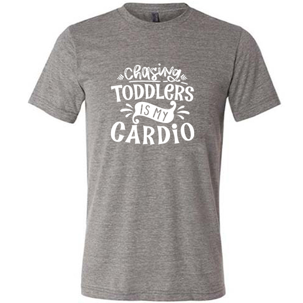 Chasing Toddlers is My Cardio Shirt Unisex