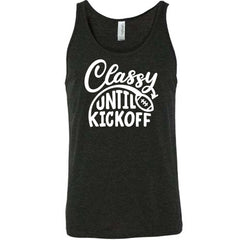 Classy Until Kickoff Shirt Unisex