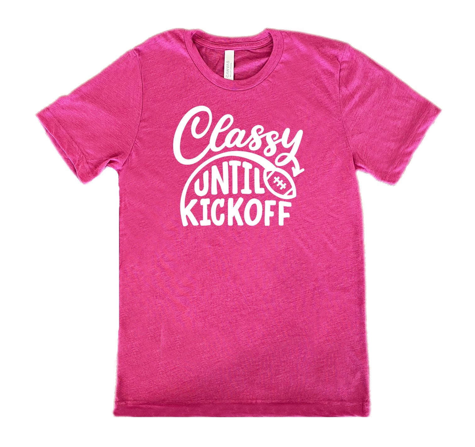 Classy Until Kickoff Shirt Unisex