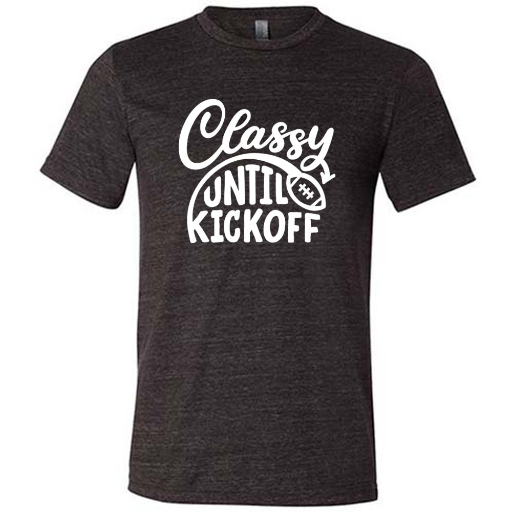 Classy Until Kickoff Shirt Unisex