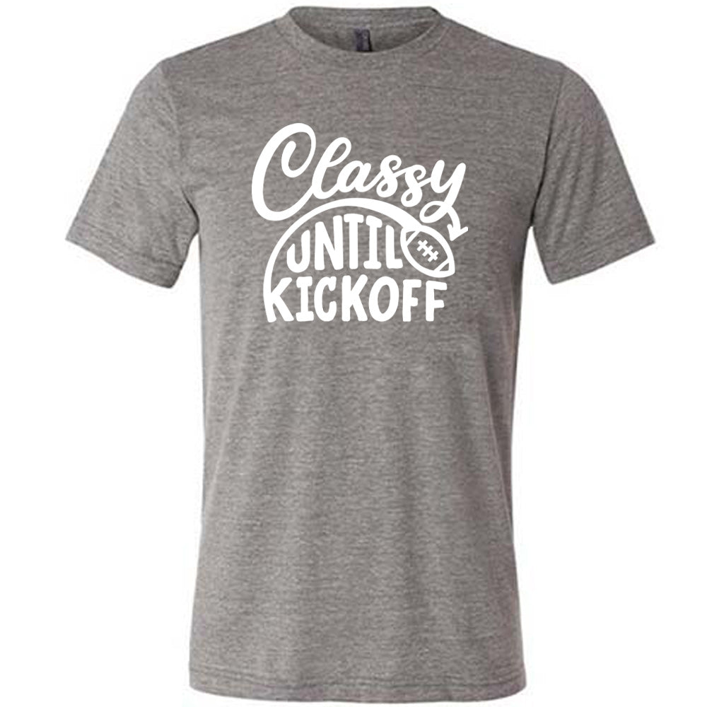 Classy Until Kickoff Shirt Unisex
