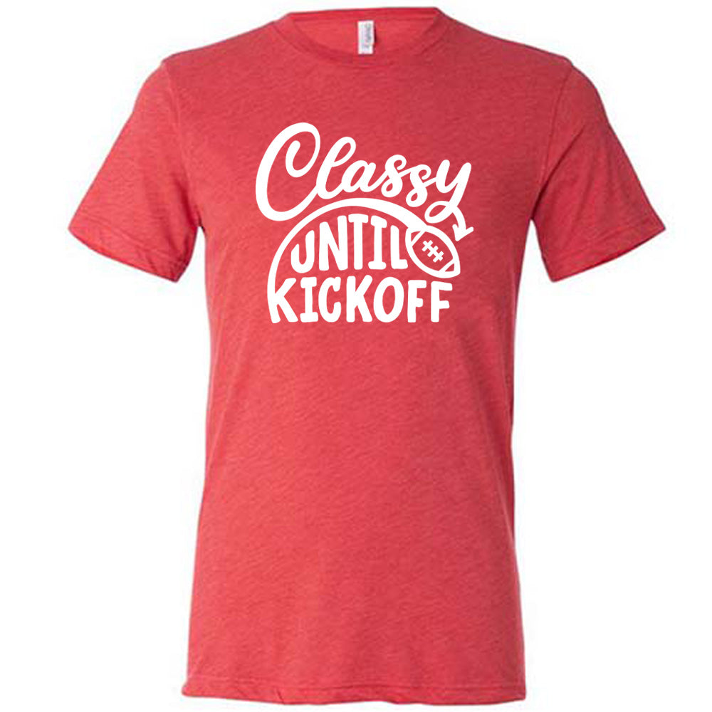 Classy Until Kickoff Shirt Unisex