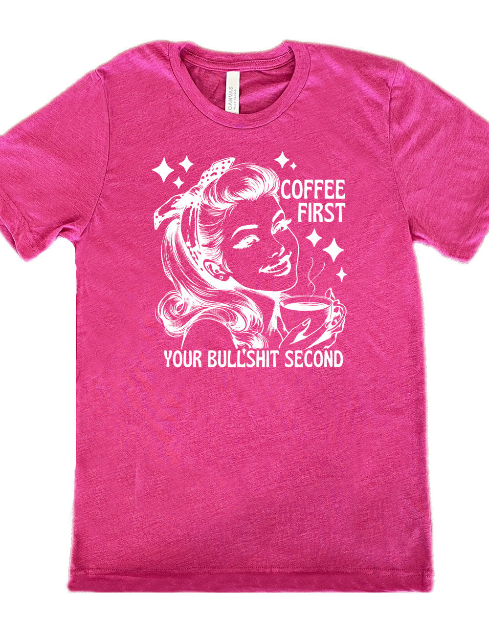 Coffee First Your Bullshit Second Shirt Unisex