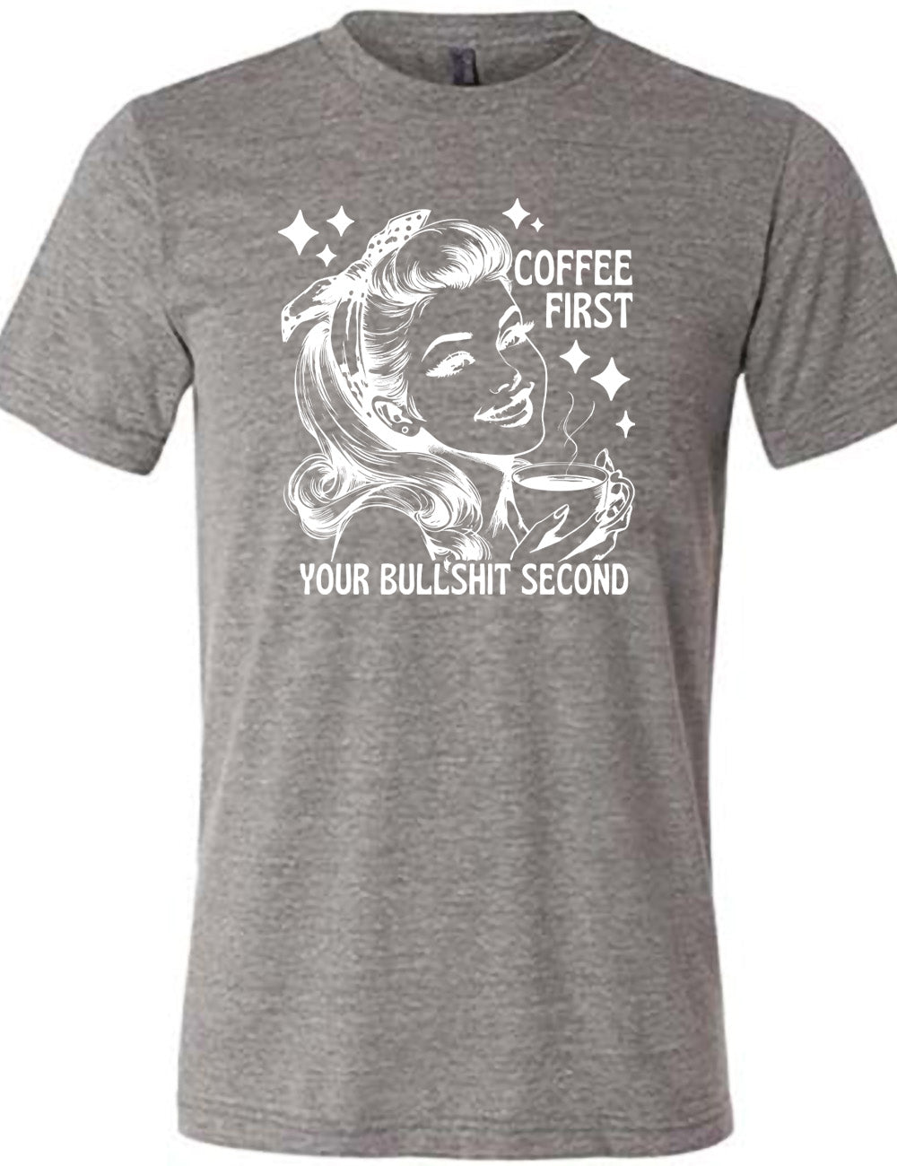 Coffee First Your Bullshit Second Shirt Unisex