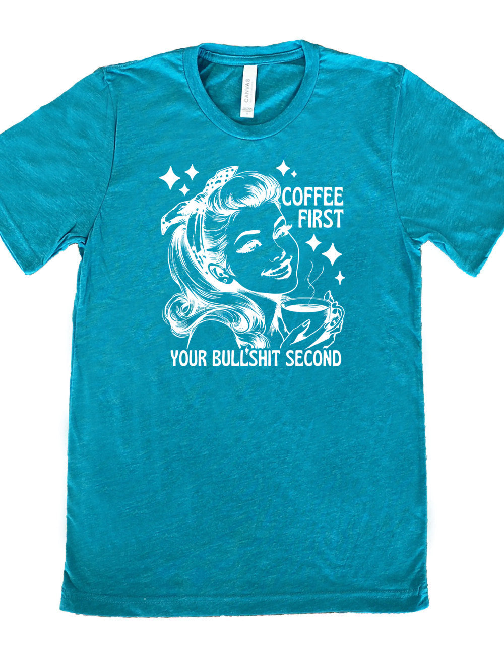 Coffee First Your Bullshit Second Shirt Unisex