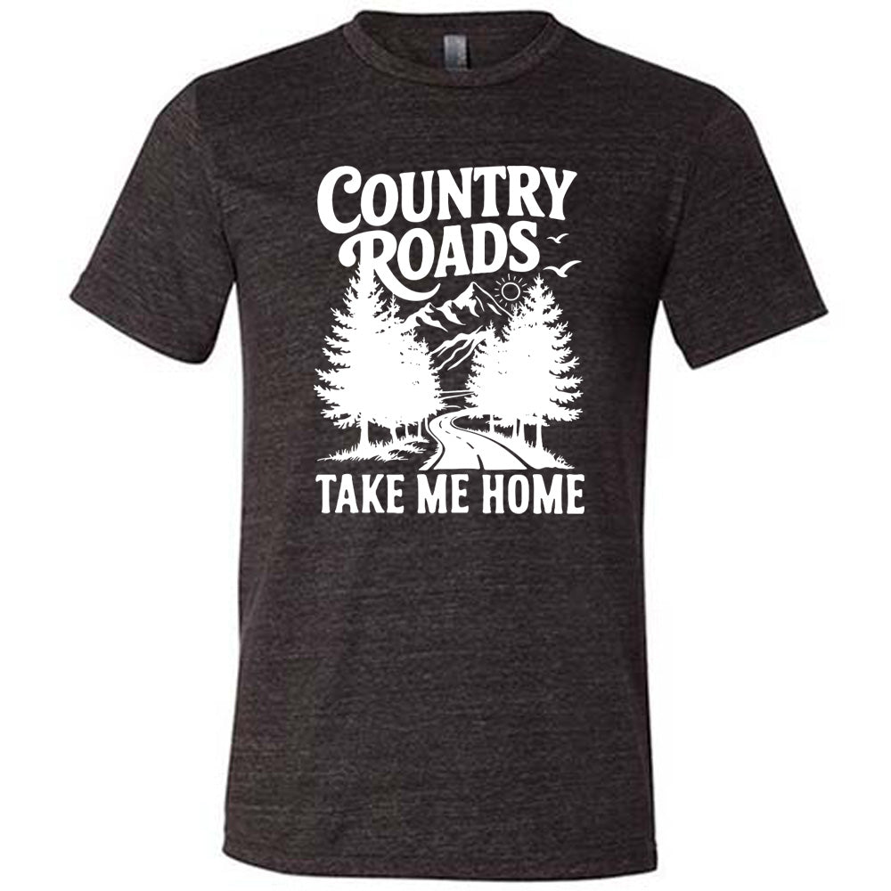 Country Roads Take Me Home Shirt Unisex