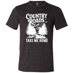 Country Roads Take Me Home Shirt Unisex