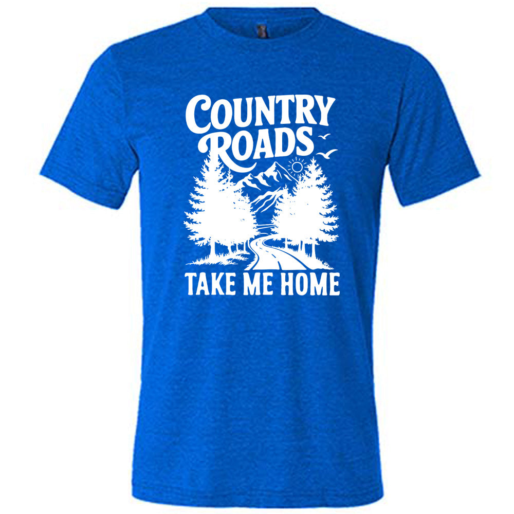 Country Roads Take Me Home Shirt Unisex