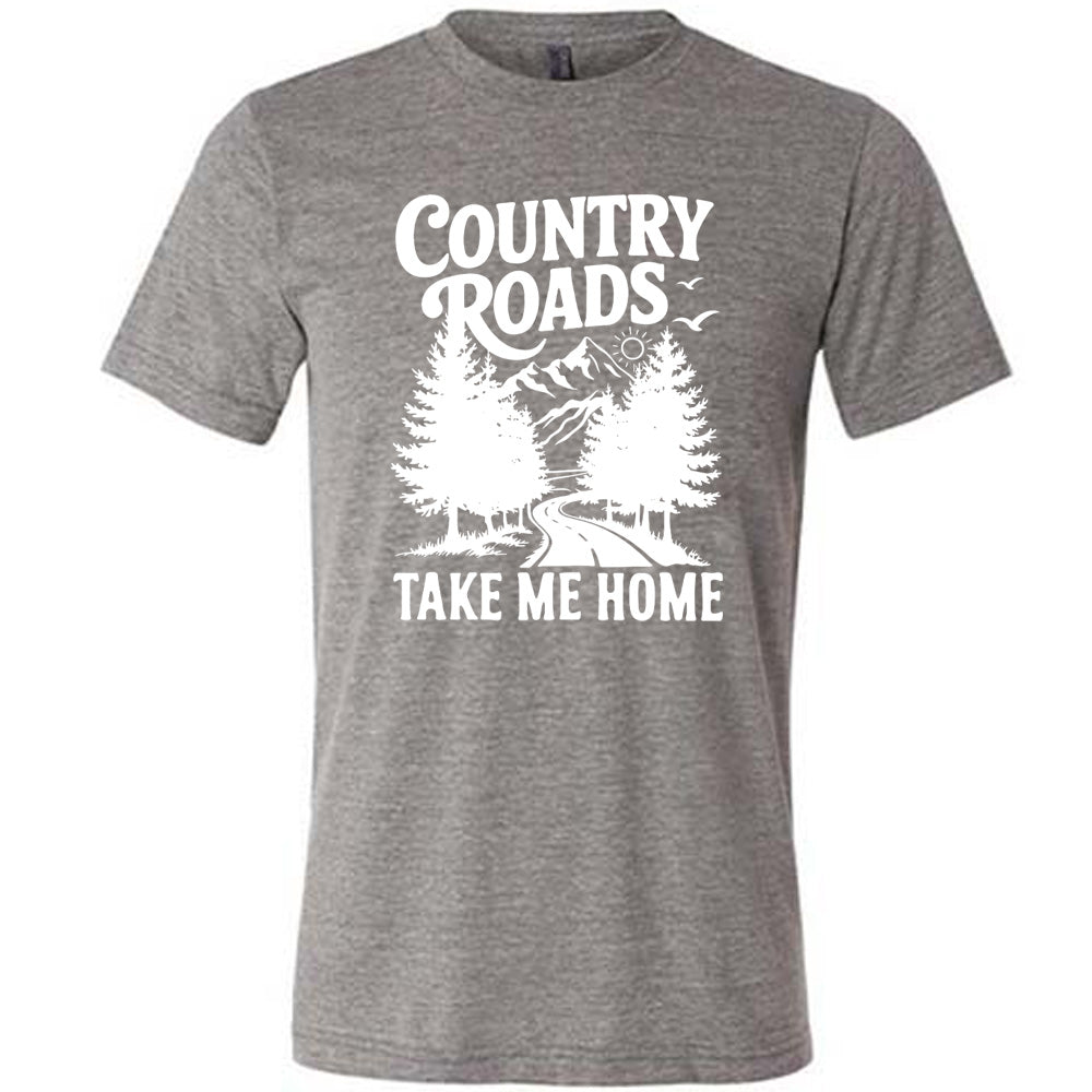 Country Roads Take Me Home Shirt Unisex
